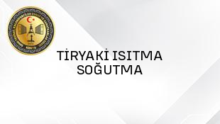 TİRYAKİ ISITMA SOĞUTMA